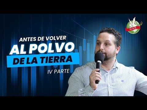 Antes de volver al polvo de la tierra - parte IV